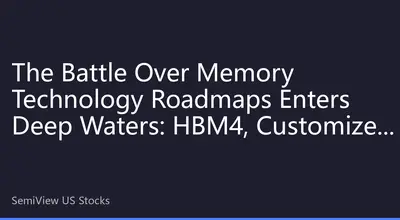 The Battle Over Memory Technology Roadmaps Enters Deep Waters: HBM4, Customized HBM, and CXL Reshuffle Asian Memory ADR Valuation Rankings