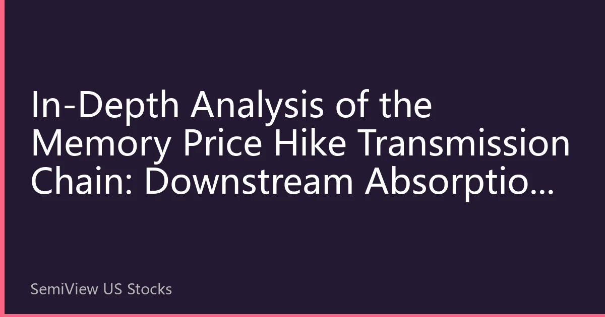 In-Depth Analysis of the Memory Price Hike Transmission Chain: Downstream Absorption Capacity Becomes the Watershed for Asian Memory Chip ADRs