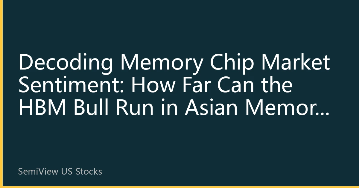 Decoding Memory Chip Market Sentiment: How Far Can the HBM Bull Run in Asian Memory ADRs Go? A Guide to Greed and Fear Indicators